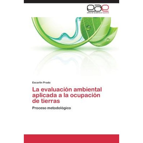 La Evaluacion Ambiental Aplicada a la Ocupacion de Tierras Paperback, Eae Editorial Academia Espanola