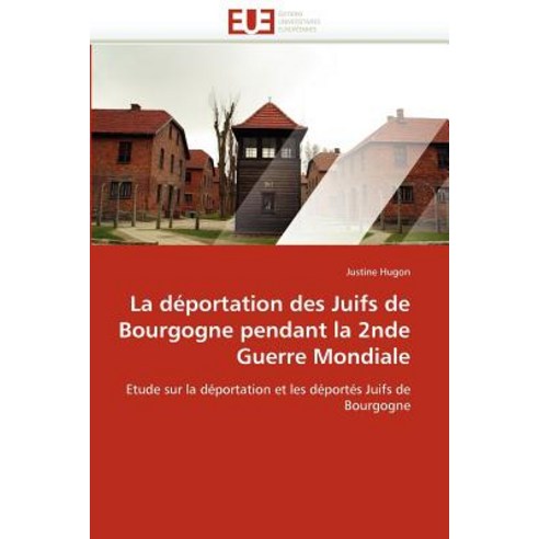 La Deportation Des Juifs de Bourgogne Pendant La 2nde Guerre Mondiale Paperback, Univ Europeenne
