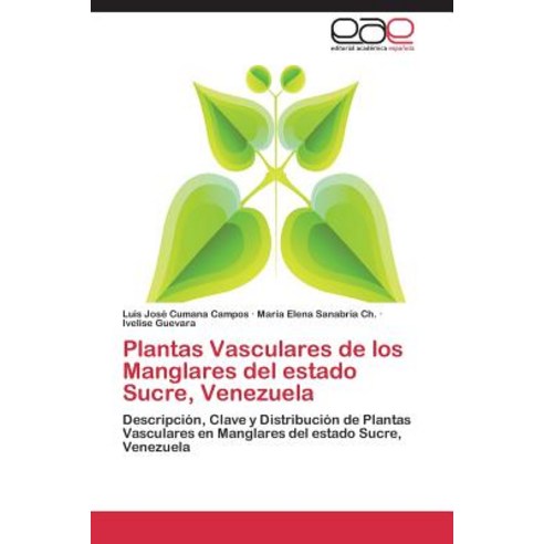 Plantas Vasculares de Los Manglares del Estado Sucre Venezuela Paperback, Eae Editorial Academia Espanola