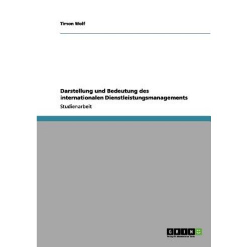 Darstellung Und Bedeutung Des Internationalen Dienstleistungsmanagements Paperback, Grin Publishing