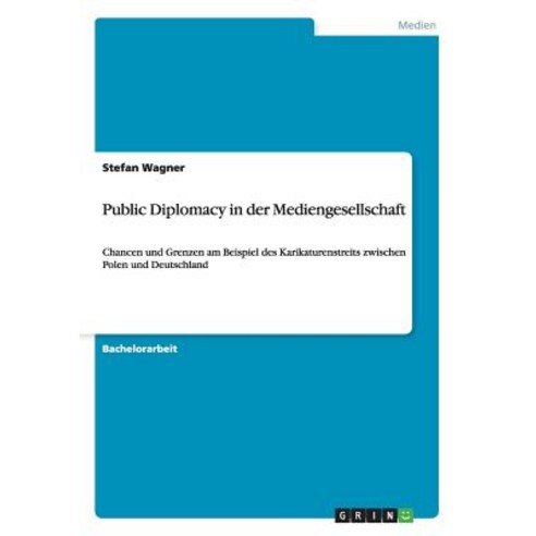 Public Diplomacy in Der Mediengesellschaft Paperback, Grin Publishing