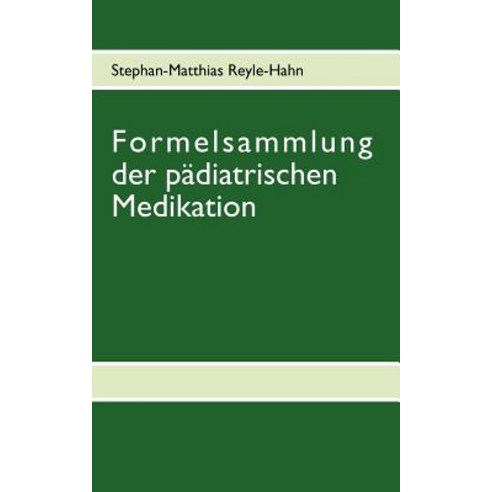 Formelsammlung Der Padiatrischen Medikation Paperback, Books on Demand