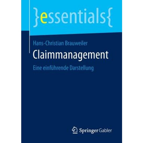 Claimmanagement: Eine Einfuhrende Darstellung Paperback, Springer Gabler