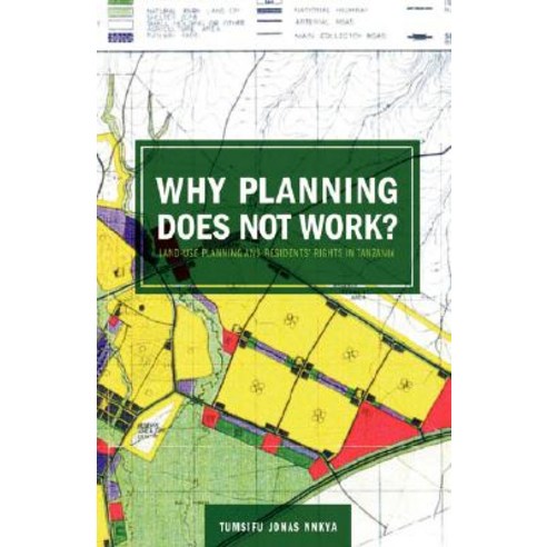 Why Planning Does Not Work: Land Use Planning and Residents'' Rights in Tanzania Paperback, Mkuki na Nyota Publishers
