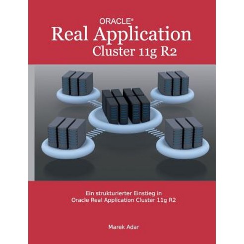 Ein Strukturierter Einstieg in Oracle Real Application Cluster 11g R2 Paperback, Books on Demand