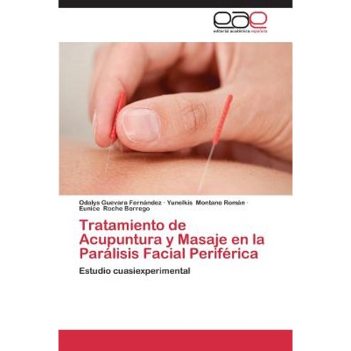Tratamiento de Acupuntura y Masaje En La Paralisis Facial Periferica Paperback, Eae Editorial Academia Espanola