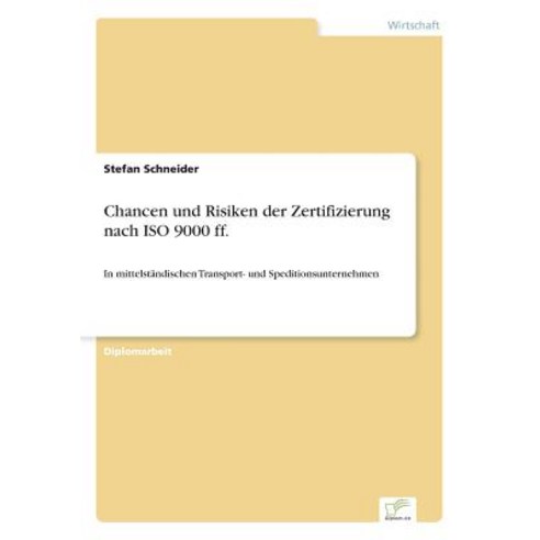 Chancen Und Risiken Der Zertifizierung Nach ISO 9000 Ff. Paperback, Diplom.de