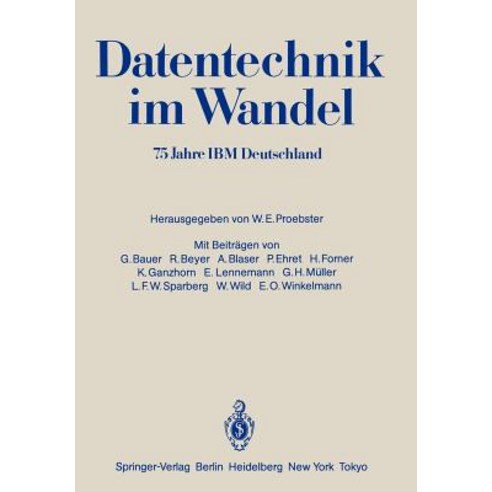 Datentechnik Im Wandel: 75 Jahre IBM Deutschland Wissenschaftliches Jubilaumssymposium Paperback, Springer