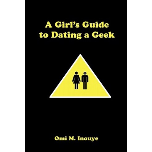 A Girl''s Guide to Dating a Geek Paperback, Lulu.com