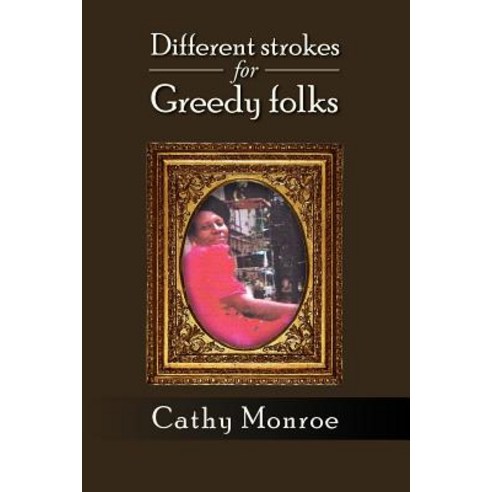Different Strokes for Greedy Folks Paperback, Xlibris Corporation