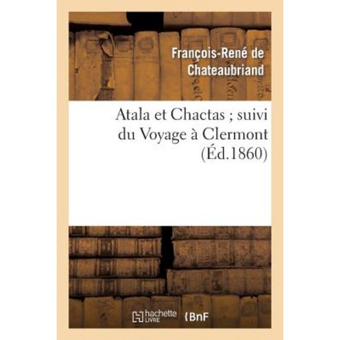 Atala Et Chactas; Suivi Du Voyage a Clermont Paperback, Hachette Livre - Bnf