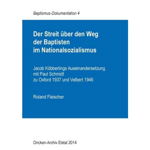 Der Streit Uber Den Weg Der Baptisten Im Nationalsozialismus Paperback, Books on Demand