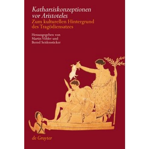 Katharsiskonzeptionen VOR Aristoteles = Catharsis Prior to Aristotle Hardcover, de Gruyter