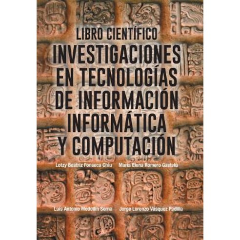 Libro Cientifico: Investigaciones En Tecnologias de Informacion Informatica y Computacion Hardcover, Palibrio