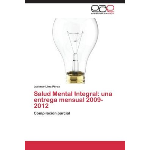 Salud Mental Integral: Una Entrega Mensual 2009-2012 Paperback, Eae Editorial Academia Espanola