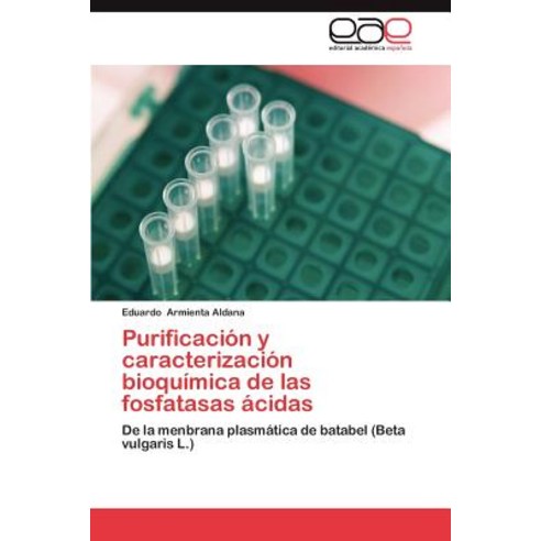 Purificacion y Caracterizacion Bioquimica de Las Fosfatasas Acidas Paperback, Eae Editorial Academia Espanola