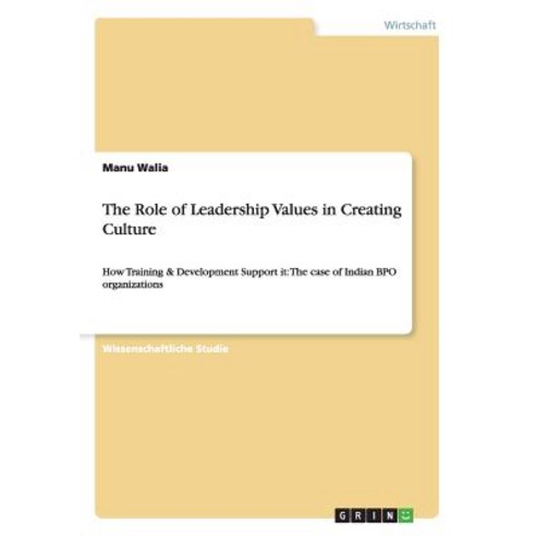 The Role of Leadership Values in Creating Culture Paperback, Grin Publishing
