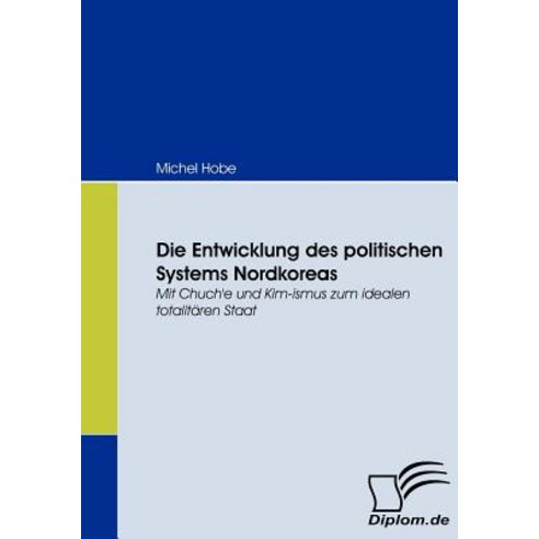 Die Entwicklung Des Politischen Systems Nordkoreas Paperback, Diplomica Verlag Gmbh