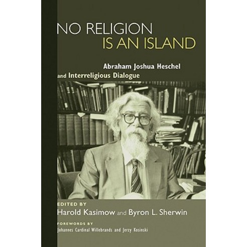 No Religion Is an Island: Abraham Joshua Heschel and Interreligious Dialogue Paperback, Wipf & Stock Publishers