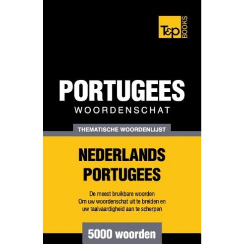 Thematische Woordenschat Nederlands-Portugees - 5000 Woorden Paperback, T&p Books