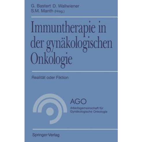 Immuntherapie in Der Gynakologischen Onkologie: Realitat Oder Fiktion Paperback, Springer