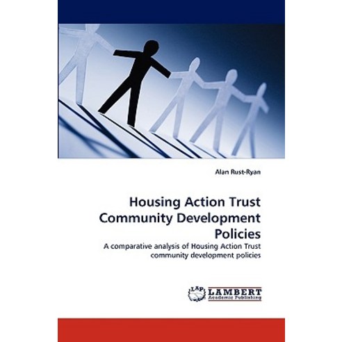 Housing Action Trust Community Development Policies Paperback, LAP Lambert Academic Publishing