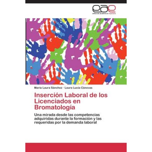 Insercion Laboral de Los Licenciados En Bromatologia Paperback, Eae Editorial Academia Espanola