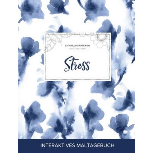 Maltagebuch Fur Erwachsene: Stress (Safariillustrationen Blaue Orchidee) Paperback, Adult Coloring Journal Press
