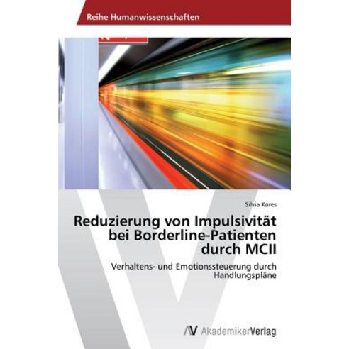 Reduzierung Von Impulsivitat Bei Borderline-Patienten Durch MCII Paperback, AV Akademikerverlag