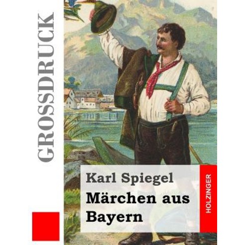 Marchen Aus Bayern (Grossdruck) Paperback, Createspace