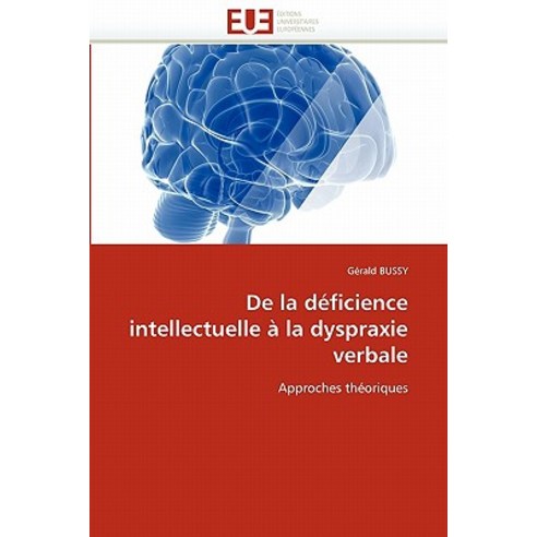 de La Deficience Intellectuelle a la Dyspraxie Verbale Paperback, Univ ...