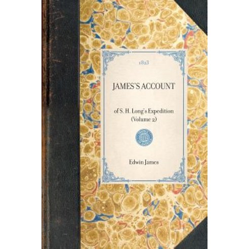 James''s Account: Of S. H. Long''s Expedition (Volume 2) Paperback, Applewood Books