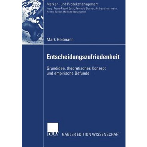 Entscheidungszufriedenheit: Grundidee Theoretisches Konzept Und Empirische Befunde Paperback, Deutscher Universitatsverlag