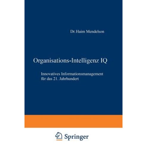 Organisations-Intelligenz IQ: Innovatives Informationsmanagement Fur Das 21. Jahrhundert Paperback, Gabler Verlag