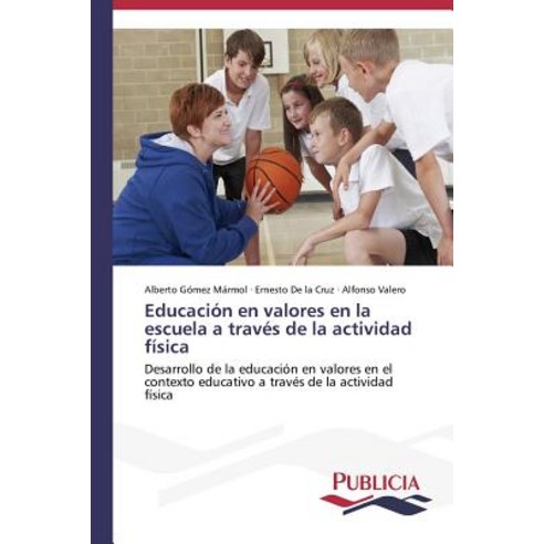 Educacion En Valores En La Escuela a Traves de La Actividad Fisica Paperback, Publicia