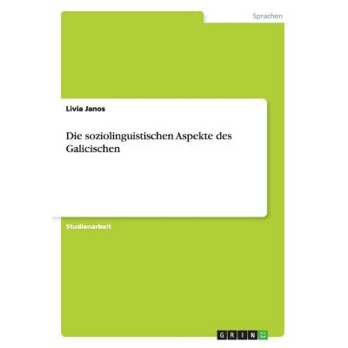 Die Soziolinguistischen Aspekte Des Galicischen Paperback, Grin Publishing