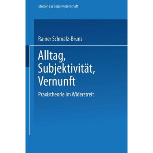 Alltag -- Subjektivitat -- Vernunft: Praxistheorie Im Widerstreit Paperback, Vs Verlag Fur Sozialwissenschaften