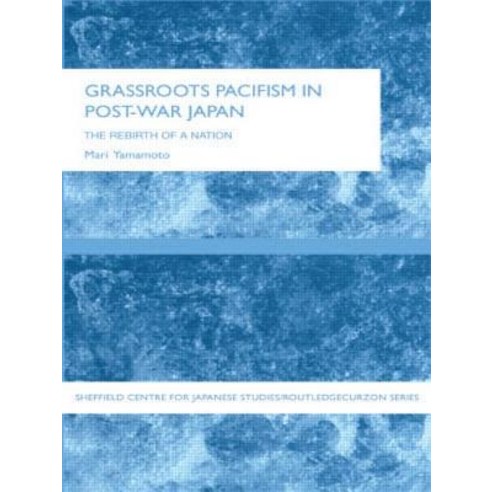 Grassroots Pacifism in Post-War Japan Paperback, Routledge/Curzon
