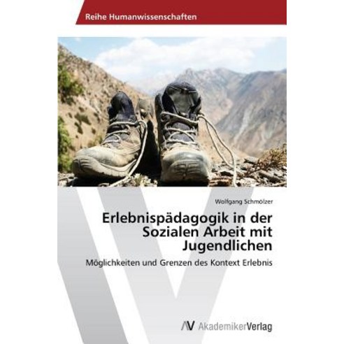 Erlebnispadagogik in Der Sozialen Arbeit Mit Jugendlichen Paperback, AV Akademikerverlag