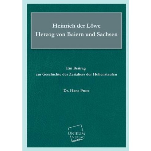 Heinrich Der Lowe Herzog Von Baiern Und Sachsen Paperback, Unikum
