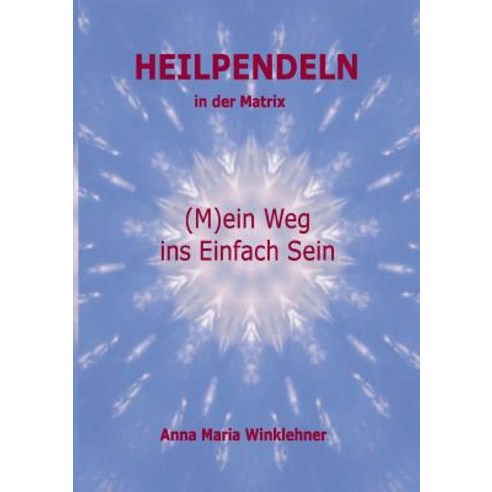 Heilpendeln in Der Matrix Paperback, Books on Demand