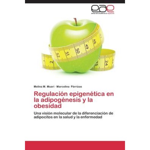 Regulacion Epigenetica En La Adipogenesis y La Obesidad Paperback, Eae Editorial Academia Espanola