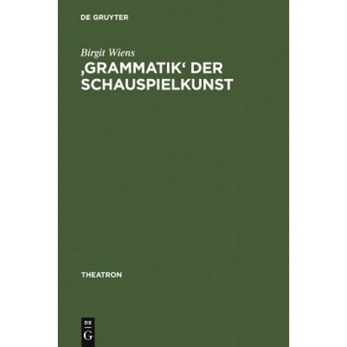 ''Grammatik'' Der Schauspielkunst Hardcover, de Gruyter