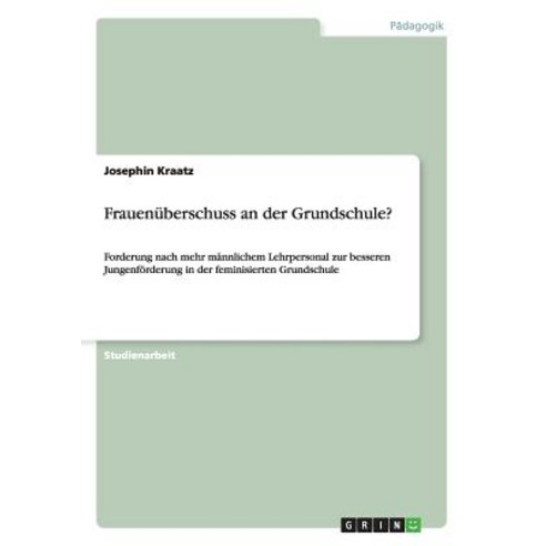 Frauenuberschuss an Der Grundschule? Paperback, Grin Publishing