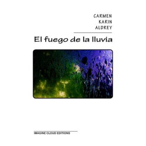 El Fuego de La Lluvia Paperback, Createspace