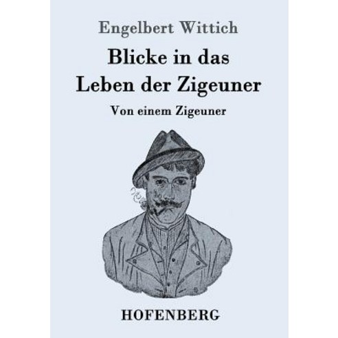 Blicke in Das Leben Der Zigeuner Paperback, Hofenberg