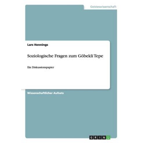Soziologische Fragen Zum Gobekli Tepe Paperback, Grin Publishing