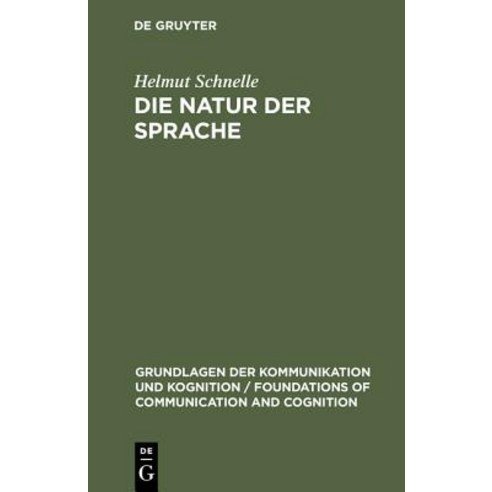 Die Natur Der Sprache: Die Dynamik Der Prozesse Des Sprechens Und Verstehens Hardcover, Walter de Gruyter
