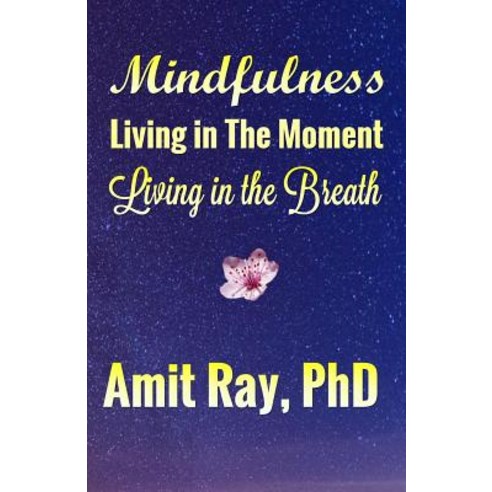 Mindfulness: Living in the Moment Living in the Breath Paperback, Inner Light Publishers