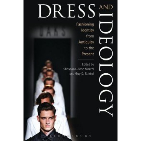 Dress and Ideology: Fashioning Identity from Antiquity to the Present Hardcover, Bloomsbury Publishing PLC